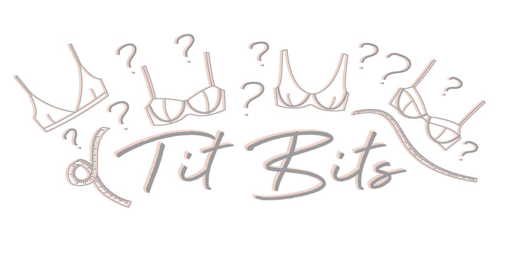 TIT BITS: HOW TO TELL IF YOUR BRA FITS